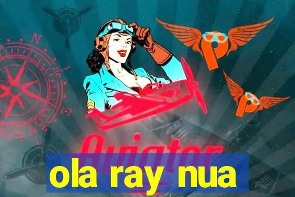 ola ray nua